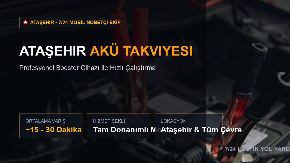 Ataşehir Akü Takviyesi — 7/24 Acil Mobil Hizmet