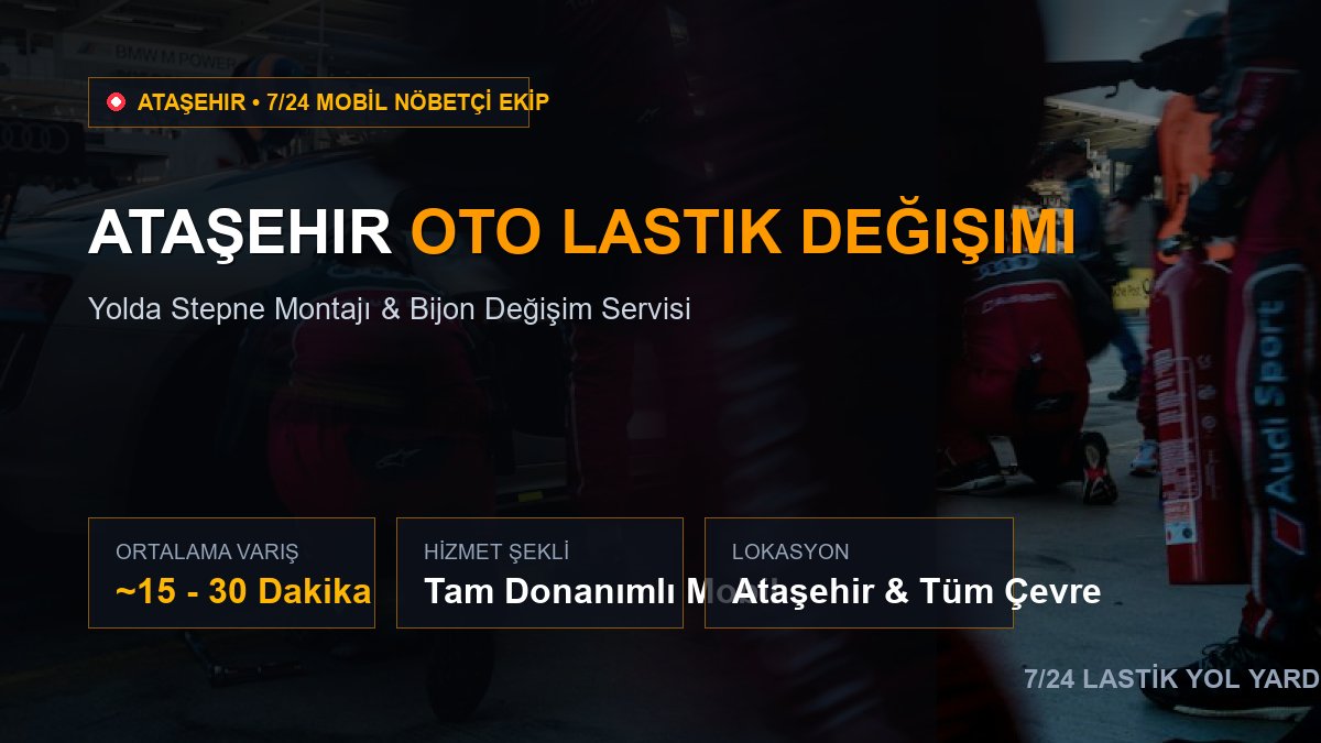 Ataşehir Oto Lastik Değişimi — 7/24 Acil Mobil Hizmet
