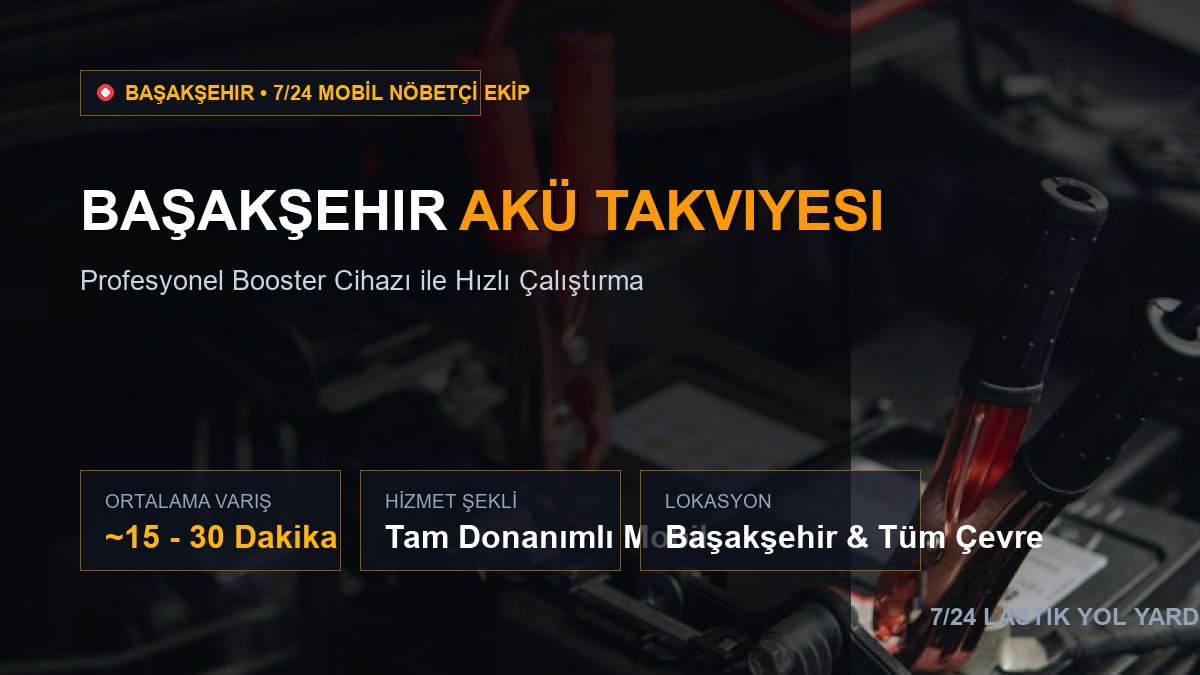 Başakşehir Akü Takviyesi — 7/24 Acil Mobil Hizmet