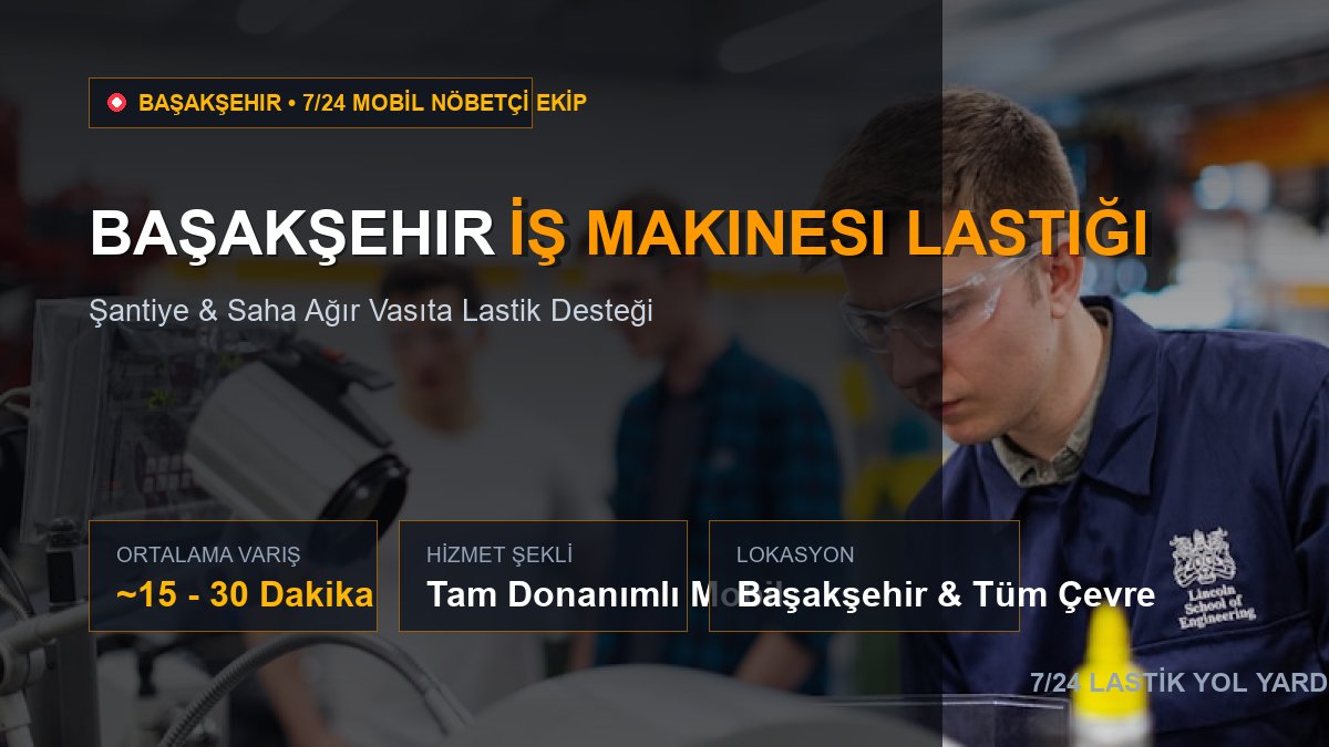 Başakşehir İş Makinesi Lastiği — 7/24 Acil Mobil Hizmet