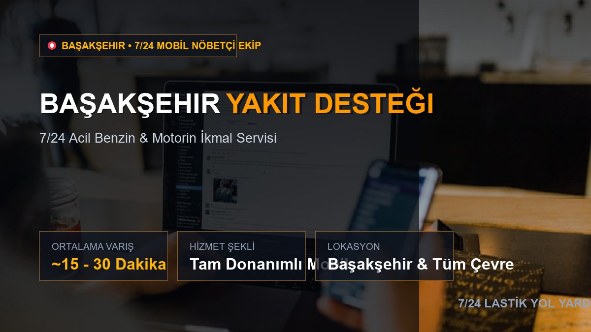 Başakşehir Yakıt Desteği — 7/24 Acil Mobil Hizmet