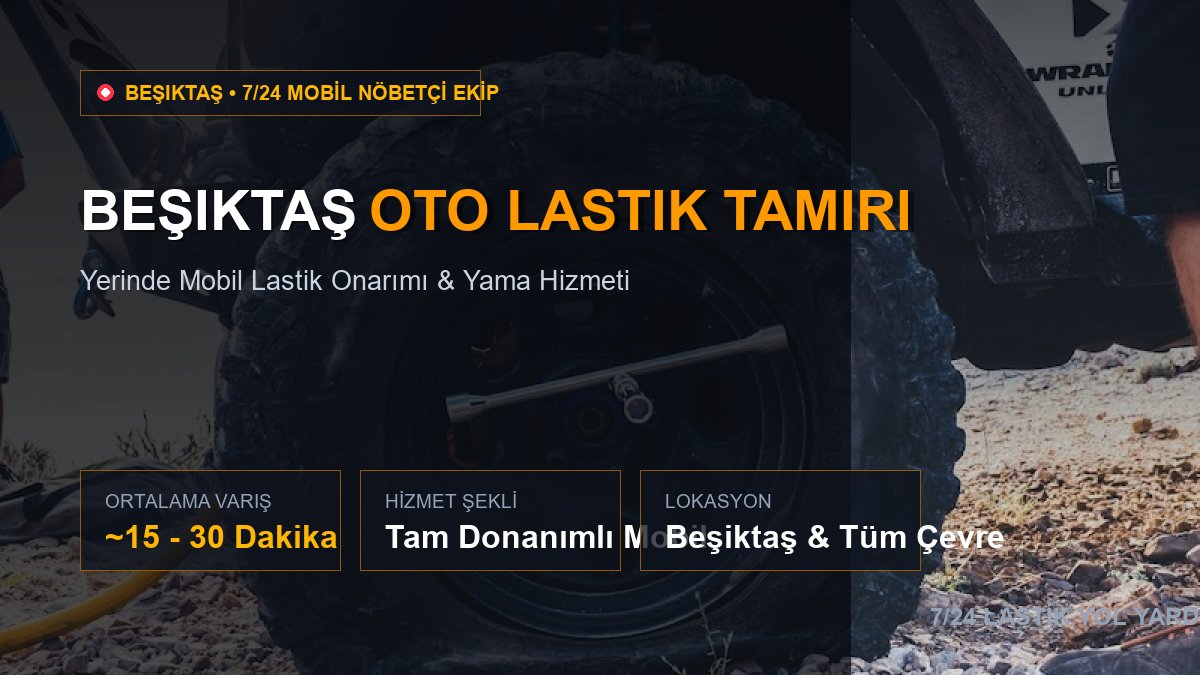 Beşiktaş Oto Lastik Tamiri — 7/24 Acil Mobil Hizmet