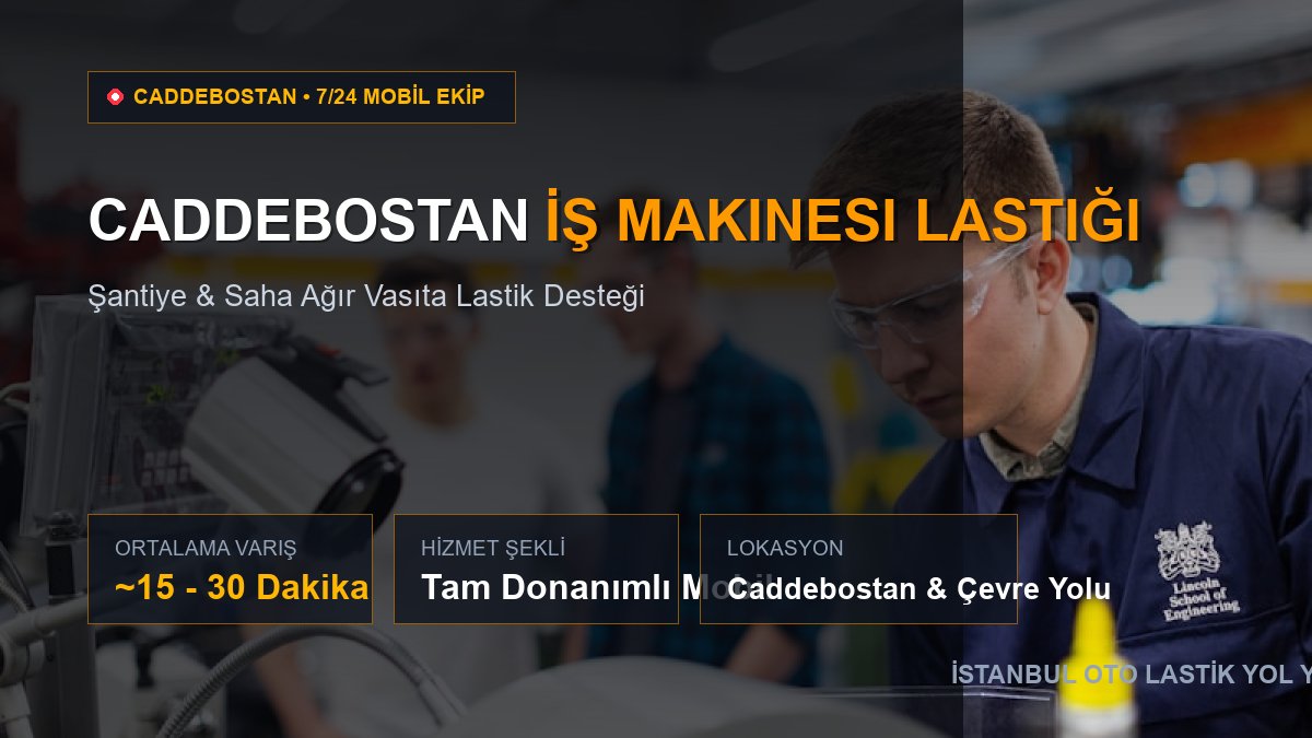 Caddebostan İş Makinesi Lastiği — 7/24 Acil Mobil Hizmet