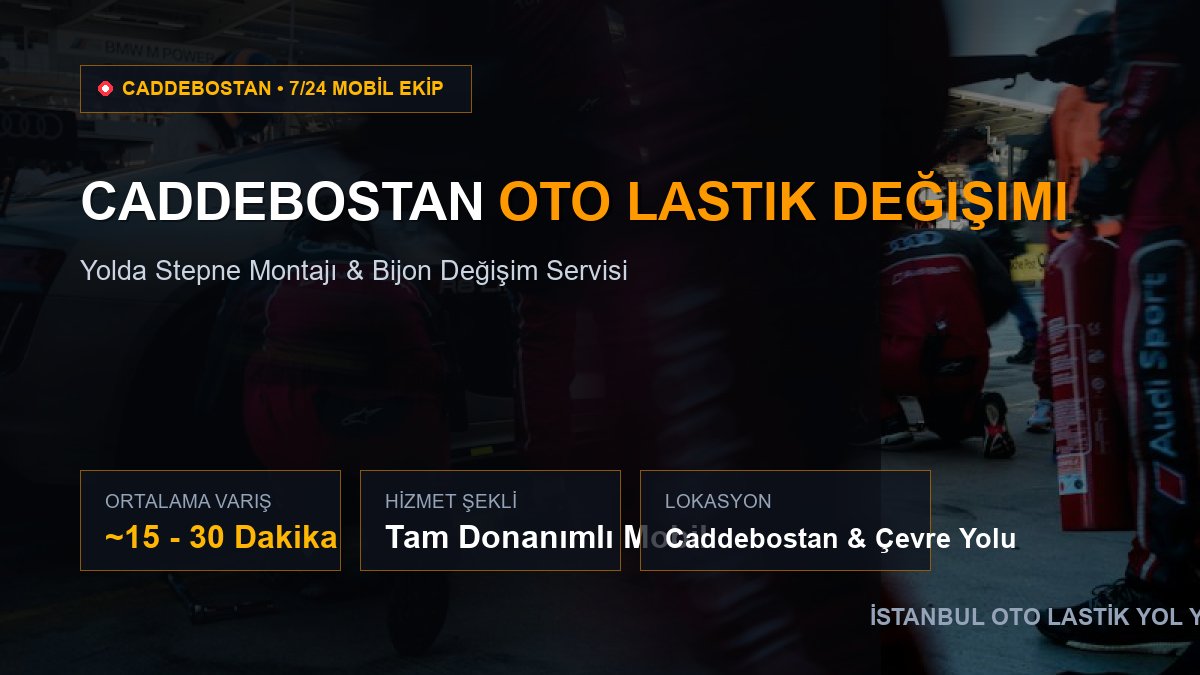 Caddebostan Oto Lastik Değişimi — 7/24 Acil Mobil Hizmet