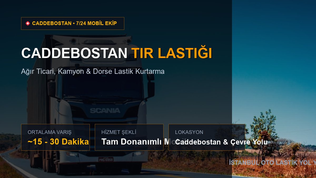 Caddebostan Tır Lastiği — 7/24 Acil Mobil Hizmet
