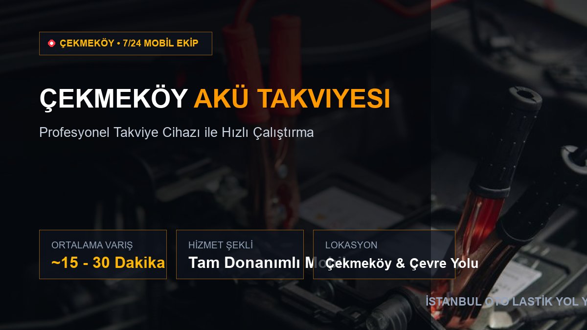 Çekmeköy Akü Takviyesi — 7/24 Acil Mobil Hizmet