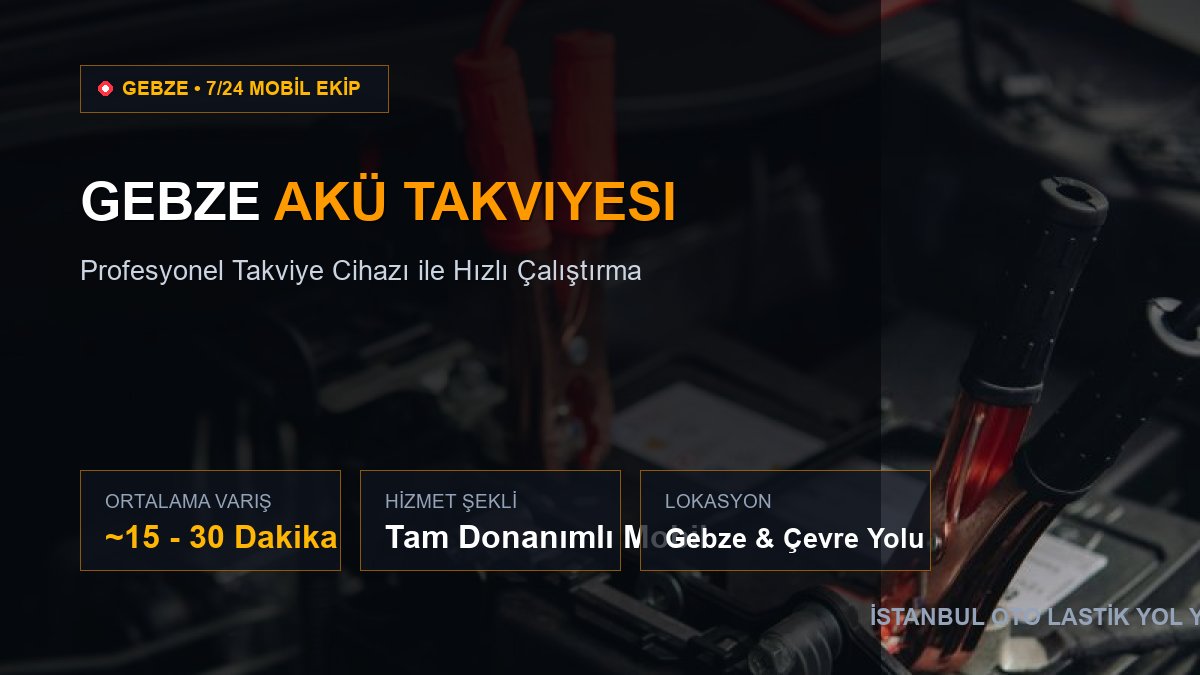 Gebze Akü Takviyesi — 7/24 Acil Mobil Hizmet