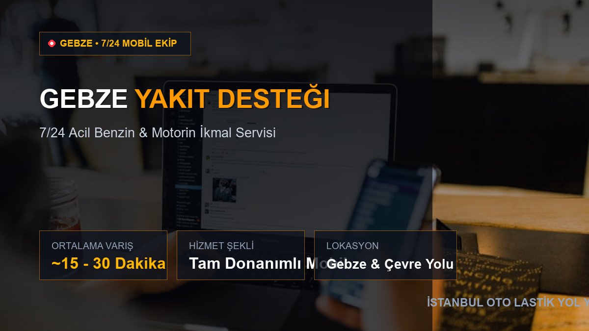 Gebze Yakıt Desteği — 7/24 Acil Mobil Hizmet