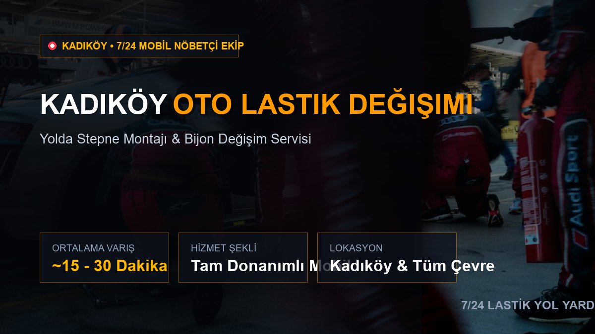 Kadıköy Oto Lastik Değişimi — 7/24 Acil Mobil Hizmet