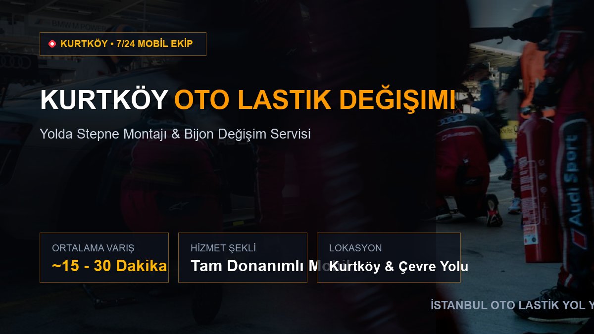 Kurtköy Oto Lastik Değişimi — 7/24 Acil Mobil Hizmet