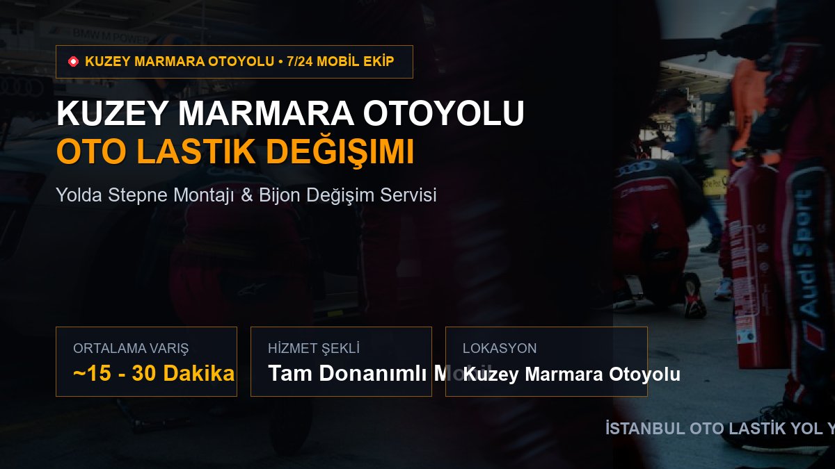 Kuzey Marmara Otoyolu Oto Lastik Değişimi — 7/24 Acil Mobil Hizmet