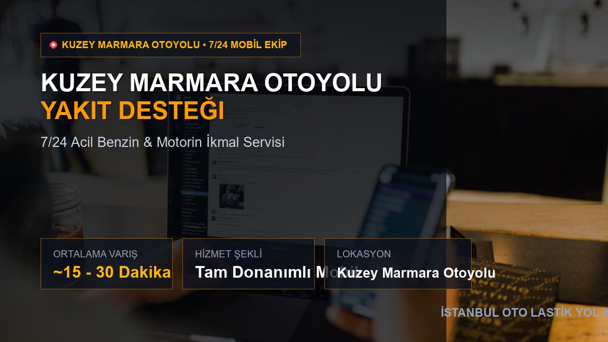 Kuzey Marmara Otoyolu Yakıt Desteği — 7/24 Acil Mobil Hizmet