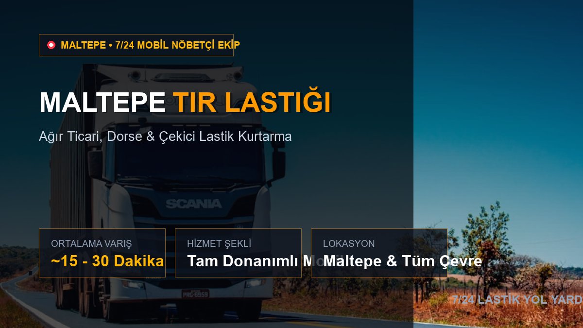 Maltepe Tır Lastiği — 7/24 Acil Mobil Hizmet