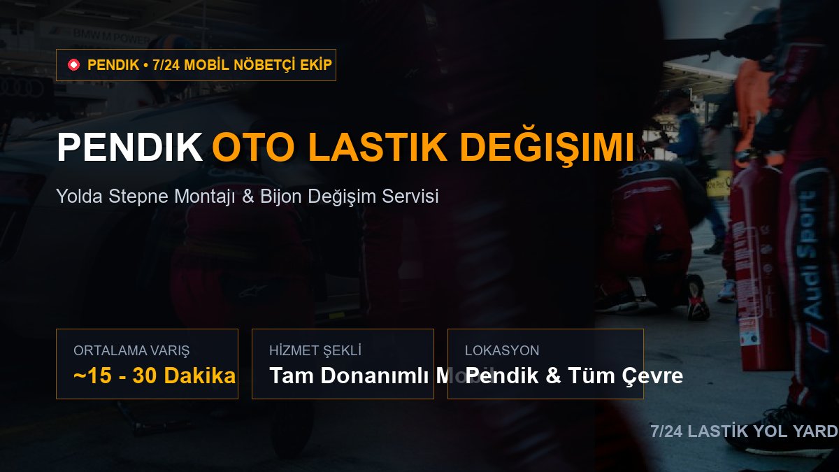 Pendik Oto Lastik Değişimi — 7/24 Acil Mobil Hizmet