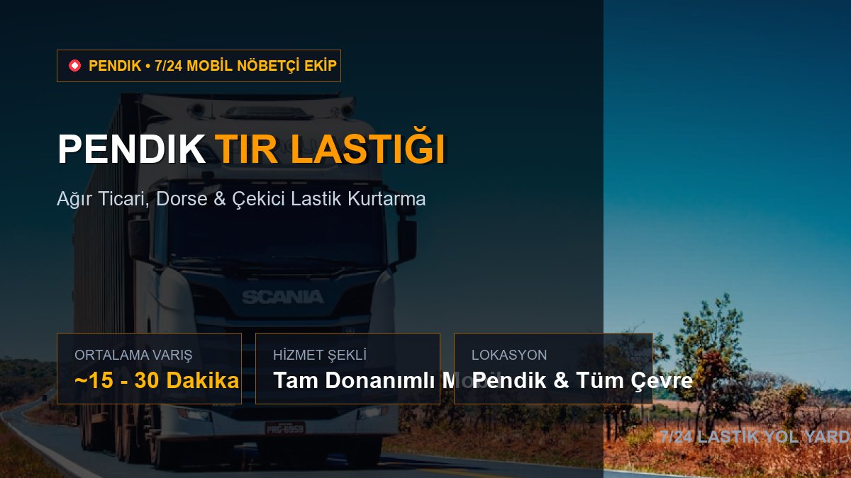 Pendik Tır Lastiği — 7/24 Acil Mobil Hizmet