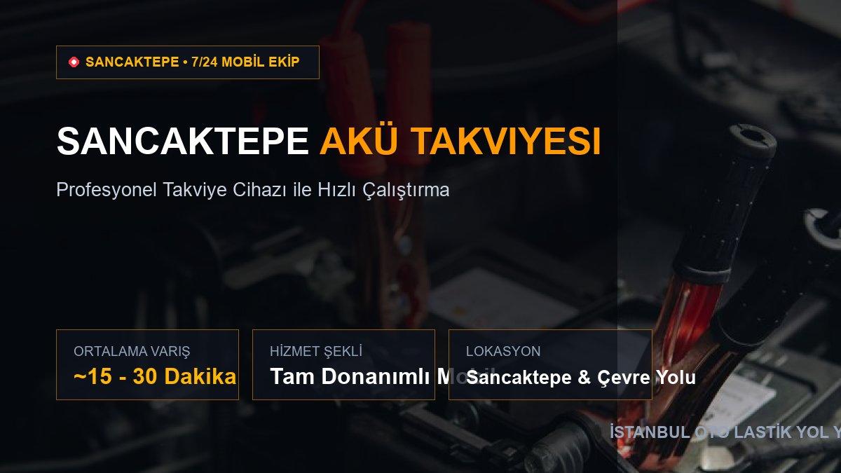 Sancaktepe Akü Takviyesi — 7/24 Acil Mobil Hizmet