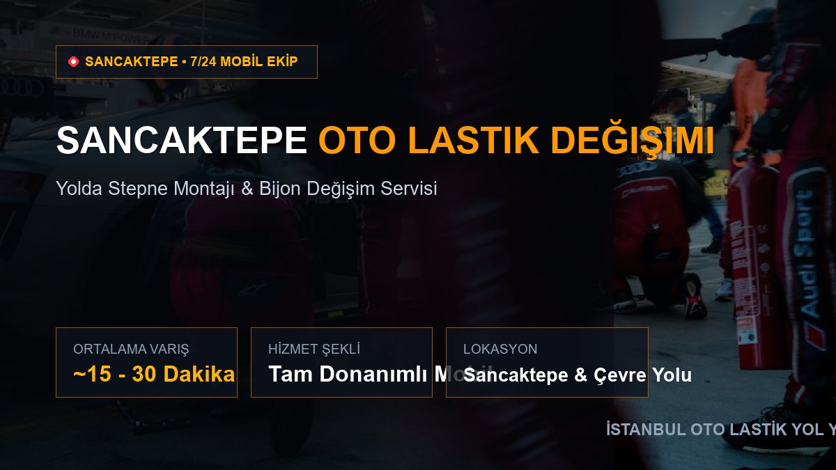 Sancaktepe Oto Lastik Değişimi — 7/24 Acil Mobil Hizmet