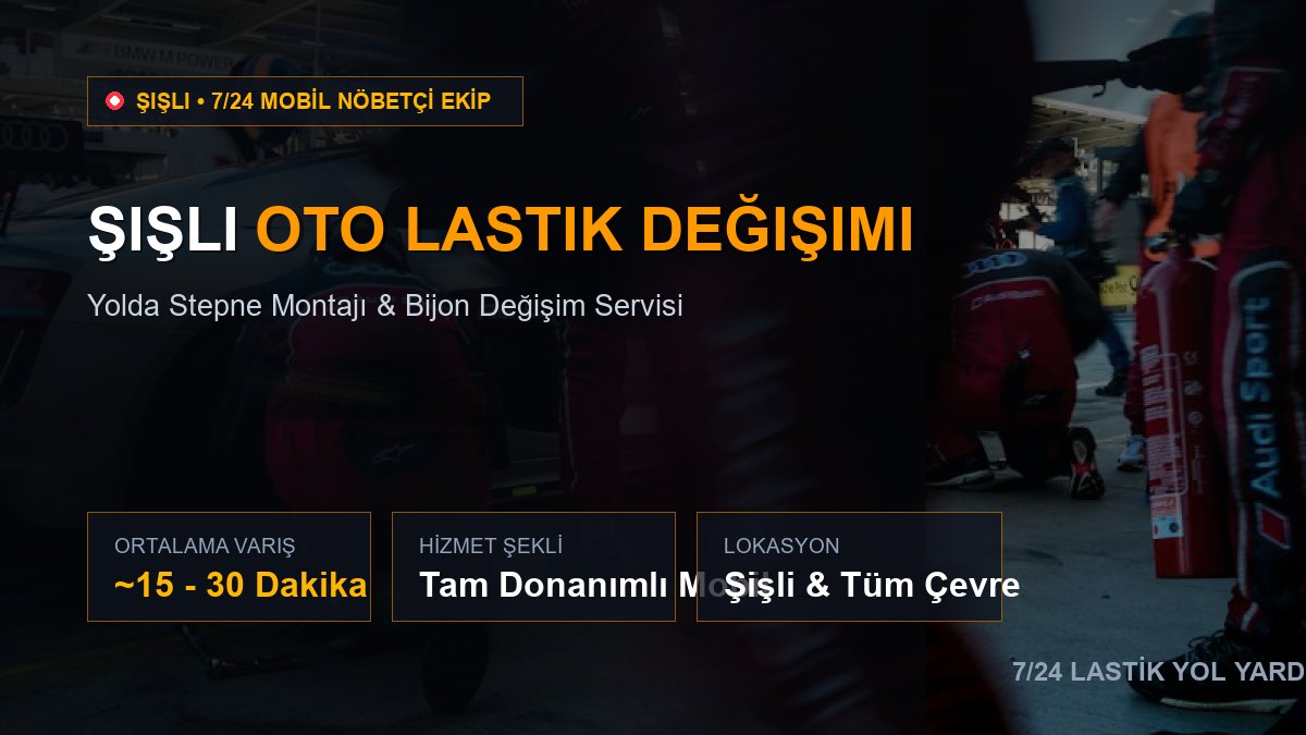Şişli Oto Lastik Değişimi — 7/24 Acil Mobil Hizmet