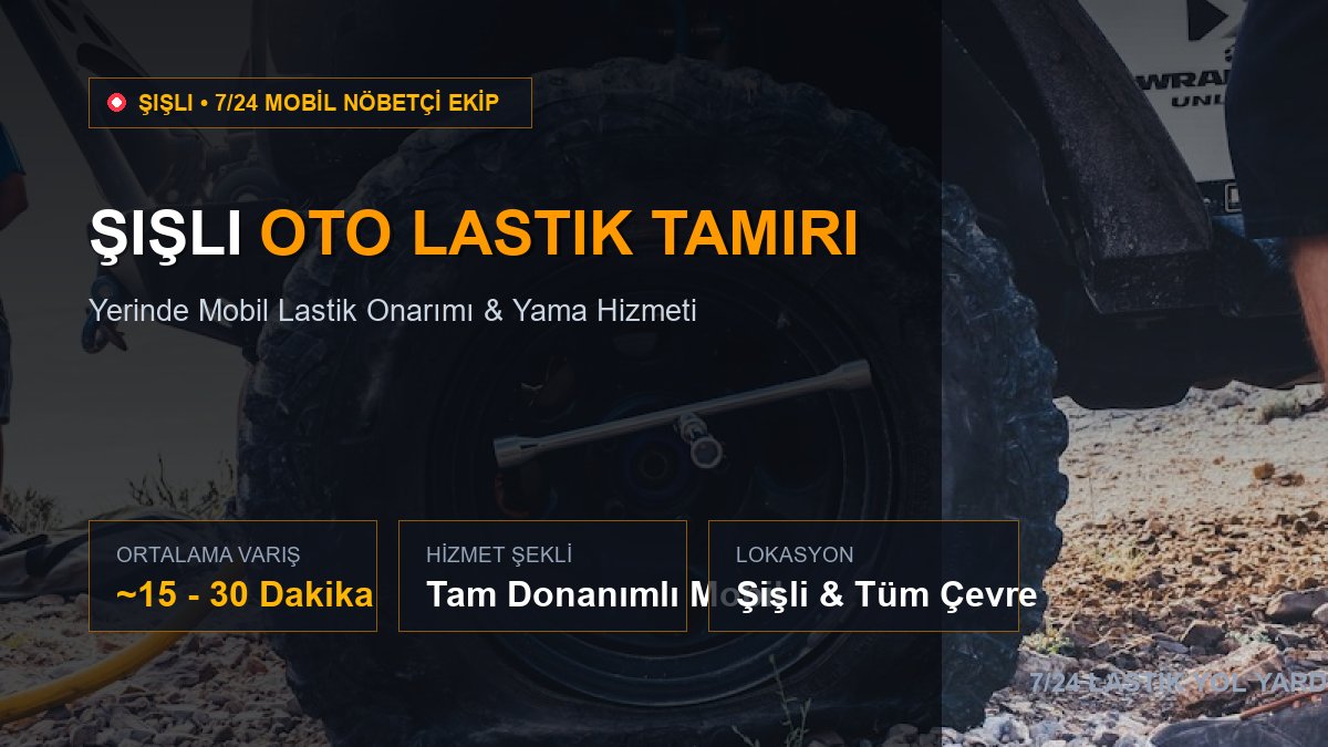 Şişli Oto Lastik Tamiri — 7/24 Acil Mobil Hizmet