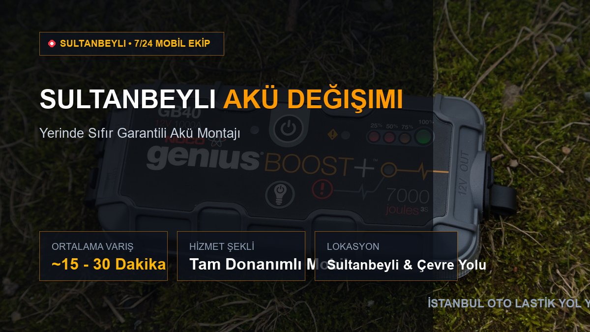Sultanbeyli Akü Değişimi — 7/24 Acil Mobil Hizmet