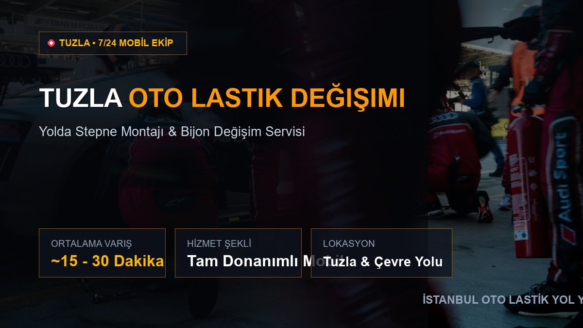 Tuzla Oto Lastik Değişimi — 7/24 Acil Mobil Hizmet