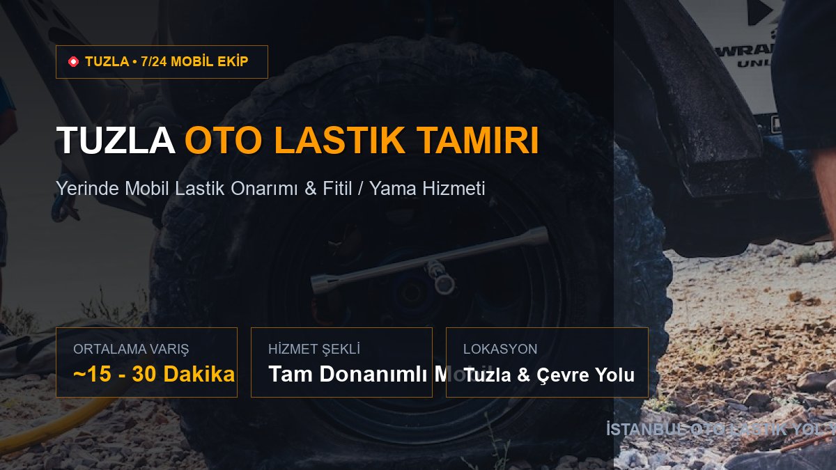 Tuzla Oto Lastik Tamiri — 7/24 Acil Mobil Hizmet