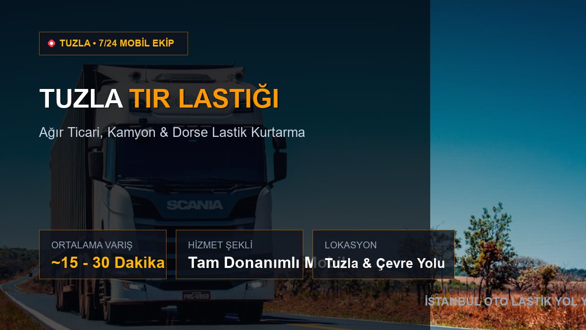 Tuzla Tır Lastiği — 7/24 Acil Mobil Hizmet