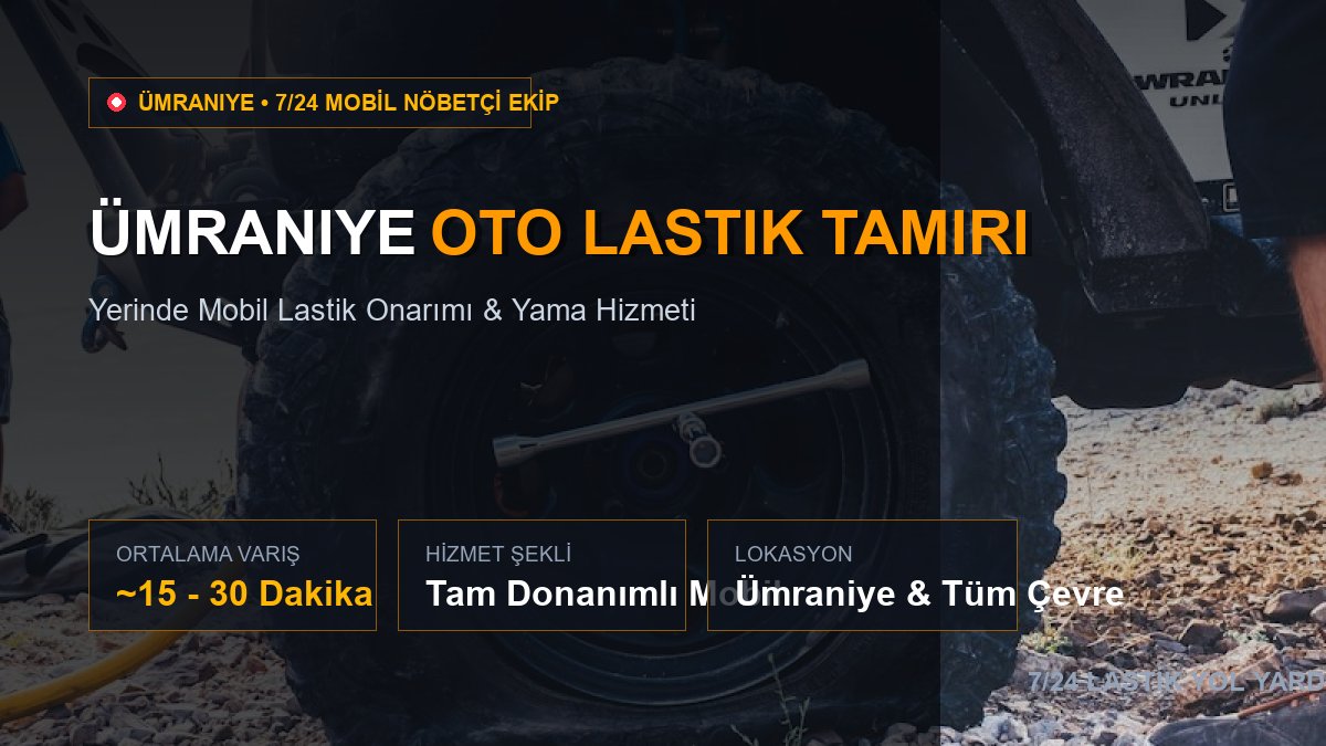 Ümraniye Oto Lastik Tamiri — 7/24 Acil Mobil Hizmet
