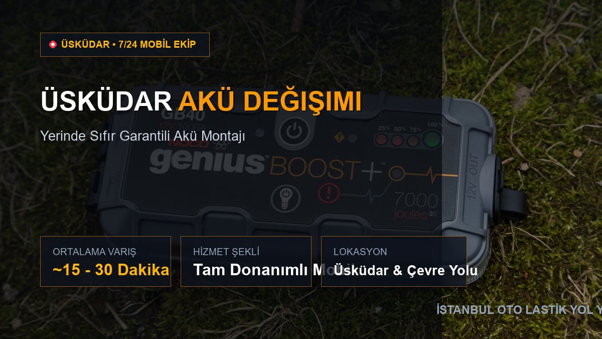 Üsküdar Akü Değişimi — 7/24 Acil Mobil Hizmet