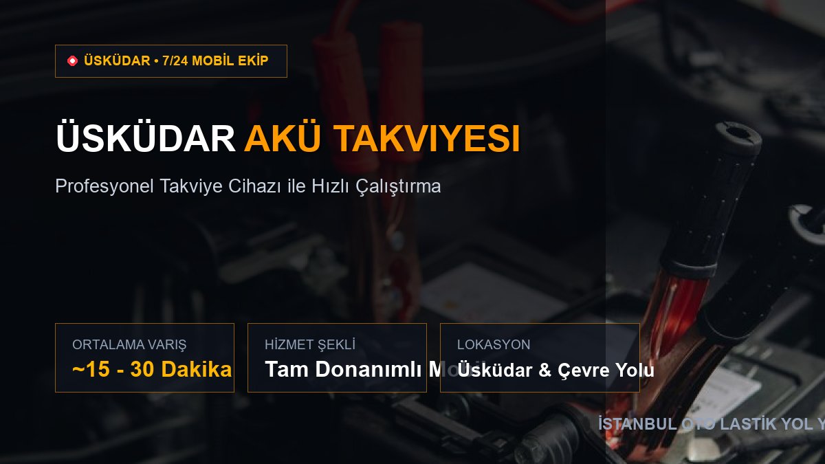Üsküdar Akü Takviyesi — 7/24 Acil Mobil Hizmet